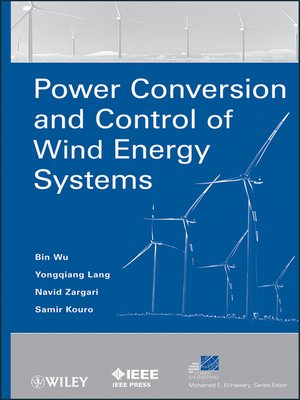 cover image of Power Conversion and Control of Wind Energy Systems